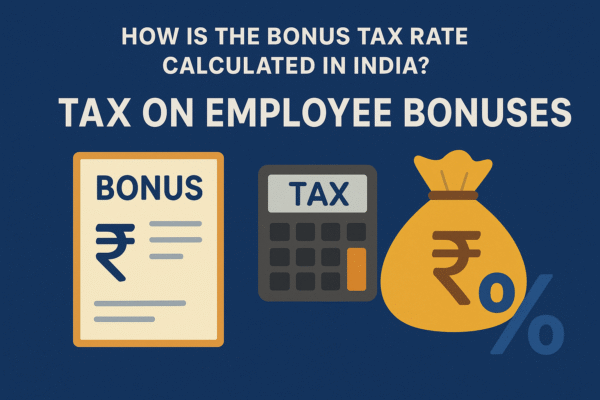 How is the Bonus Tax Rate Calculated in India? Tax on Employee Bonuses Bonus Tax Rate