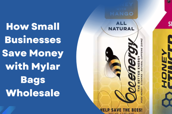 How Small Businesses Save Money with Mylar Bags Wholesale Custom Mylar Bags