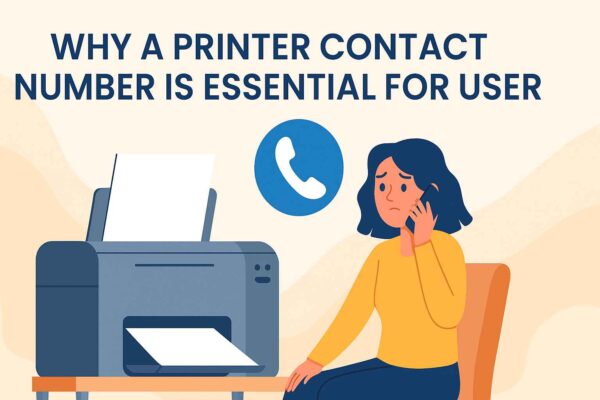Why a Printer Contact Number Is Essential for Users Printer Contact Number
