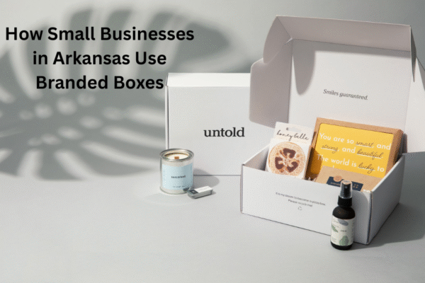 How Small Businesses in Arkansas Use Branded Boxes Custom Boxes