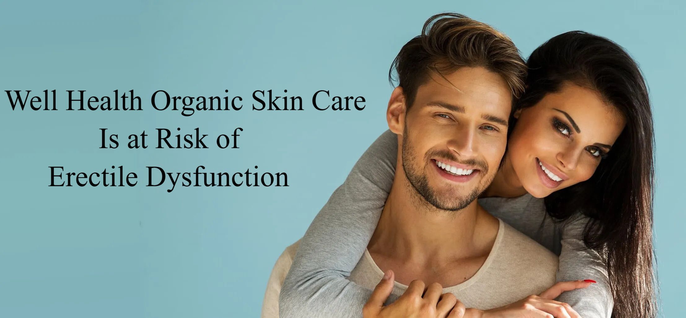 Well Health Organic Skin Care is at Risk of Erectile Dysfunction