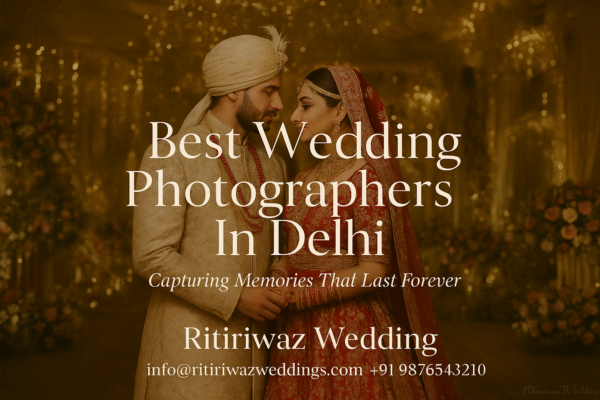 Best Wedding Photographers In Delhi – Capture Your Big Day Perfectly Best Wedding Photographers In Delhi