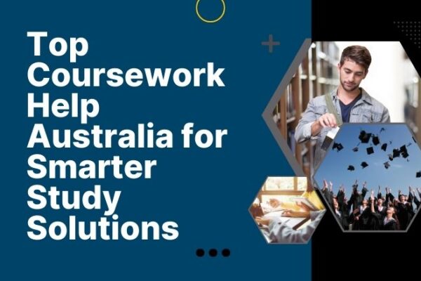 Top Coursework Help Australia for Smarter Study Solutions Coursework Help