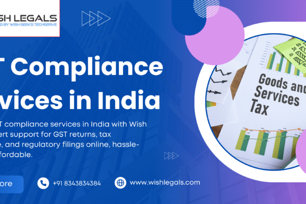 GST Compliance Services in India made easy with professional support: Wish Legals