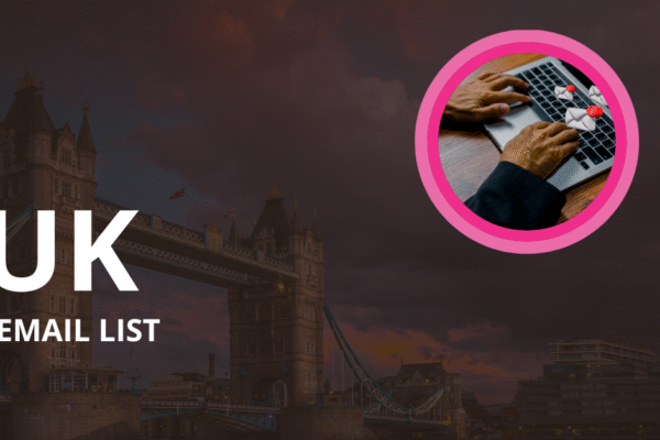 UK Email List: Connect with Businesses and Consumers Across the United Kingdom UK email list