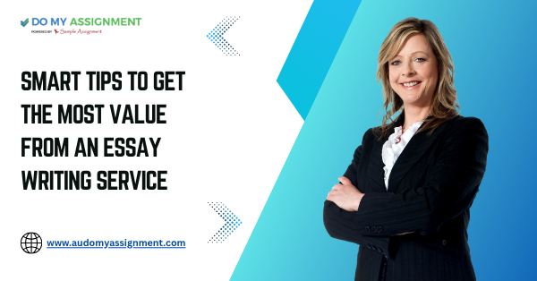 Smart Tips to Get the Most Value from an Essay Writing Service