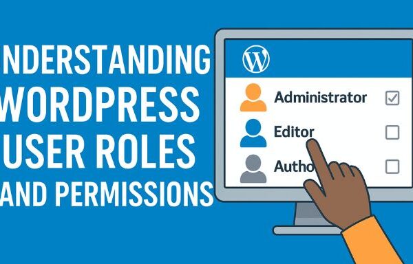 Understanding WordPress User Roles and Permissions WordPress User Roles