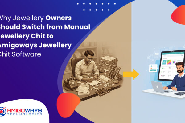 Why Switch To Amigoways Jewellery Chit Software amigoways-jewellery-chit-software-vs-manual