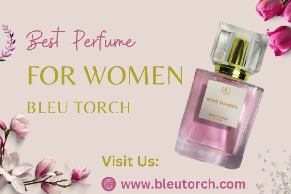 Bleu Torch: Best Perfumes for women – Elegant, Lasting Scents.