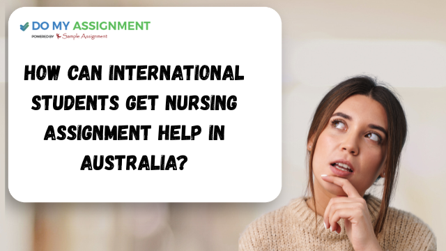 How Can International Students Get Nursing Assignment Help In Australia?